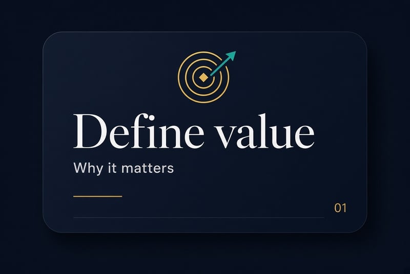 Stage 1 — Define value: why it matters